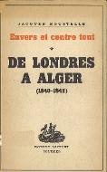 Envers et contre tout : souvenirs et documents sur la France libre, 1940 - 1942. 1, De Londres à Alger