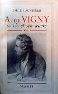 Alfred de Vigny : sa vie et son oeuvre