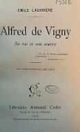 Alfred de Vigny : sa vie et son oeuvre