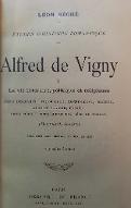 Alfred de Vigny. 1, La vie littéraire, politique et religieuse