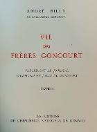 Vie des frères Goncourt ; précédé de, Journal d'Edmond et de Jules de Goncourt