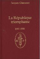 Cent ans de République. 3, La République triomphante, 1893 - 1906