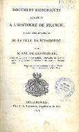 Documens [sic] historiques relatifs à l'histoire de France, tirés des archives de la ville de Strasbourg