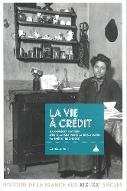 La  vie à crédit : la consommation des classes populaires à Paris, années 1880-1920