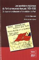 Les  secrétaires régionaux du Parti communiste français (1934-1939) : du tournant antifasciste à l'interdiction du parti