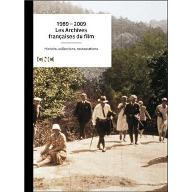 Les  Archives françaises du film, 1969-2009 : histoire, collections, restaurations