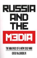 Russia and the media : the makings of a new cold war