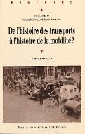 De l'histoire des transports à l'histoire de la mobilité ? : Etat des lieux, enjeux et perspectives de recherche