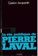 La  vie publique de Pierre Laval : 1883-1945