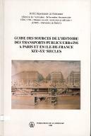 Guide des sources de l'histoire des transports publics urbains à Paris et en Ile-de-frances : XIXe-XXe siècles