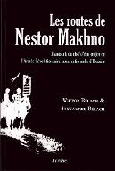 Les  routes de Nestor Makhno : manuscrit du chef d'état-major de l'Armée révolutionnaire insurrectionnelle d'Ukraine
