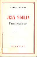 Jean Moulin : l'unificateur