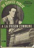 Du service public à la prison commune : souvenirs : Tunis, Rabat, Buenos-Aires, Vichy, Alger, Fresnes