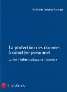 La  protection des données à caractère personnel : la loi informatique et libertés
