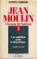 Jean Moulin, l'inconnu du Panthéon. 1, Une ambition pour la République : juin 1899 - juin 1936