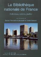 La  Bibliothèque nationale de France : collections, services, publics