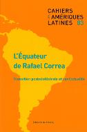 L'Equateur de Rafel Correa : transition postnéolibérale et conflictualité