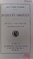 Juliette Drouet : sa vie, son oeuvre