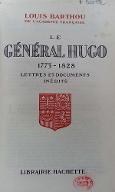 Le  général Hugo : 1773-1828 : lettres et documents inédits