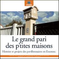Le  grand pari des p'tites maisons : histoire et projets des pavillonnaires en Essonne