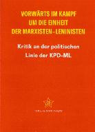 Vorwärts im Kampf um die Einheit der Marxisten-Leninisten : Kritik an der politischen Linie der KPD-ML