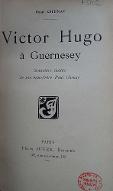 Victor Hugo à Guernesey : souvenirs inédits de son beau-frère Paul Chenay