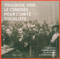 Toulouse 1908 : le congrès pour l'unité socialiste