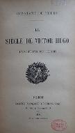 Le  siècle de Victor Hugo raconté par son œuvre
