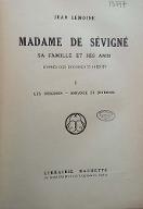 Madame de Sévigné, sa famille et ses amis. 1, Les origines, enfance et jeunesse