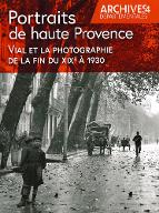 Portraits de Haute-Provence : Vial et la photographie : de la fin du XIXe siècle aux années 1930, le fonds photographique Vial