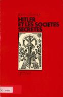 Hitler et les sociétés secrètes : enquête sur les sources occultes du nazisme