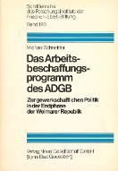 Das Arbeitdbeschaffungsprogramm des ADGB : zur gewerkschaftlichen Politik in der Endphase der Weimarer Republik