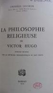 La  philosophie religieuse de Victor Hugo : poèmes choisis sur la méthode philosophique du mot juste