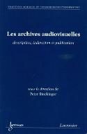Les  archives audiovisuelles : description, indexation et publication