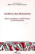 Archives des dictatures : enjeux juridiques, archivistiques et institutionnels