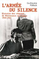 L'armée du silence : histoire des réseaux de Résistance en France, 1940-1945