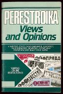 Perestroika : views and opinions : a writer, state farm manager, scientist, film director, minister, actor and historian say what they think