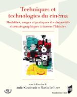 Techniques et technologies du cinéma : modalités, usages et pratiques des dispositifs cinématographiques à travers l'histoire