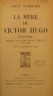 La  mère de Victor Hugo : 1772-1881 : d'après des documents inédits