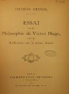 Essai sur la philosophie de Victor Hugo ; suivi de, Réflexions sur le même thême