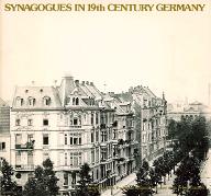 Synagogues in 19th century Germany : Beth Hatefutsoth, the Nahum Goldmann Museum of the Jewish Diaspora