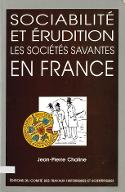 Sociabilité et érudition : les sociétés savantes en France : XIXe-XXe siècles