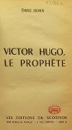 Victor Hugo : le prophète
