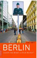 Berlin : quoi de neuf depuis la chute du mur