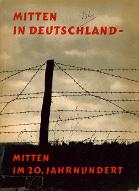 Mitten in Deutschland - Mitten im 20. Jahrhundert : die Zonengrenze