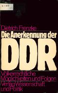 Die Anerkennung der DDR : Völkerrechtliche Moglichkeiten und Folgen
