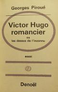 Victor Hugo romancier ou Les dessus de l'inconnu : essai