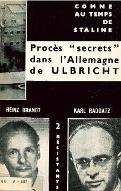 Comme au temps de Staline : procès "secrets" dans l'Allemagne de Ulbricht, Heinz Brandt, Karl Raddatz, deux résistants