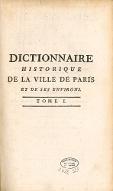 Dictionnaire historique de la ville de Paris et de ses environs, dans lequel on trouve la description des monumens & curiosités de cette capitale...