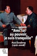 "Avec toi au pouvoir, je suis tranquille" : Hua Guofeng (1921-2008)
